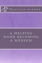 A Helping Hand Becoming a Medium