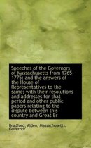 Speeches of the Governors of Massachusetts from 1765-1775