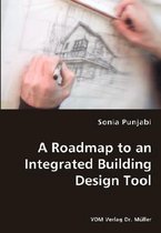 A Roadmap to an Integrated Building Design Tool
