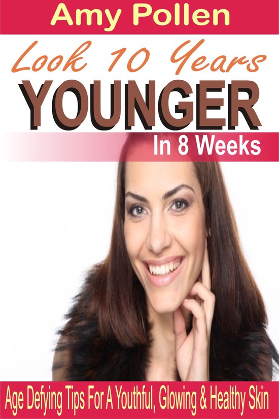 Look 10 Years Younger In 8 Weeks - cover