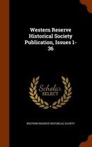 Western Reserve Historical Society Publication, Issues 1-36
