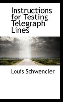 Instructions for Testing Telegraph Lines