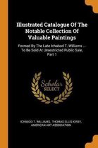 Illustrated Catalogue of the Notable Collection of Valuable Paintings