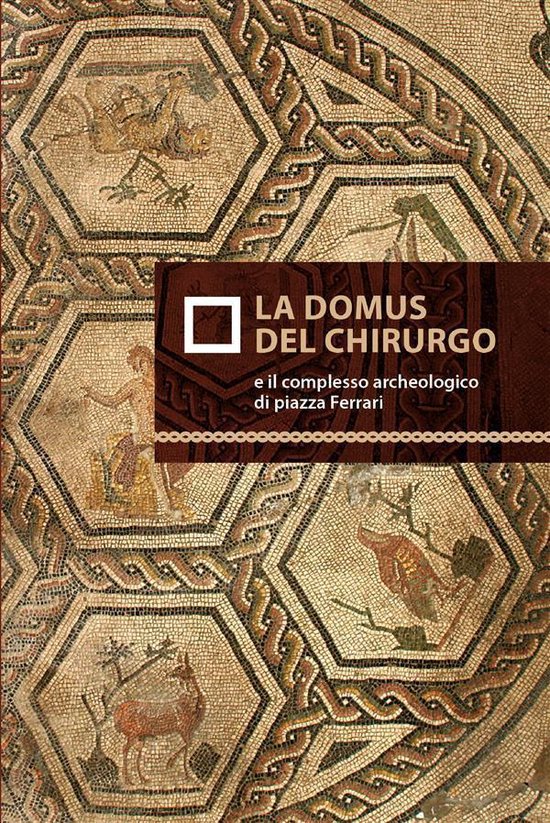 La domus del chirurgo e il complesso archeologico di Piazza  ... - cover