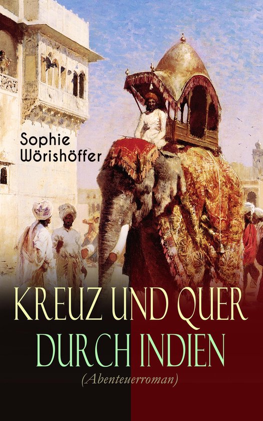 Kreuz und quer durch Indien (Abenteuerroman) - Vollständige Ausgabe