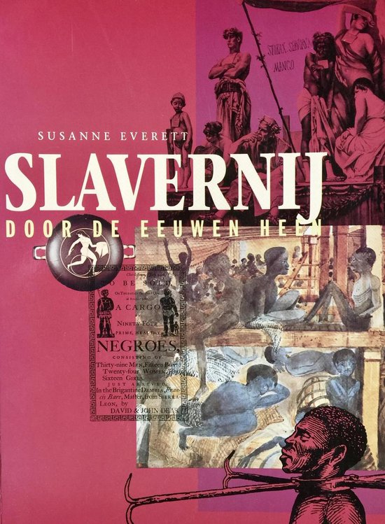 Boek kaft met de titel 'Slavernij door de eeuwen heen' door Susanne Everett. Bevat een collage van klassieke beelden en een oude advertentie voor de verkoop van slaven.