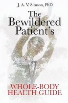 The Bewildered Patient's Whole-Body Health Guide