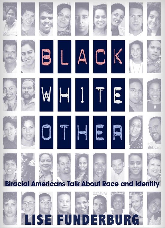 Collage van portretten van mensen met de tekst 'Black White Other' ertussen. Biracial Americans Talk About Race and Identity Lise Funderburg.