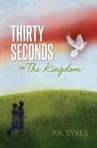Thirty Seconds in The Kingdom