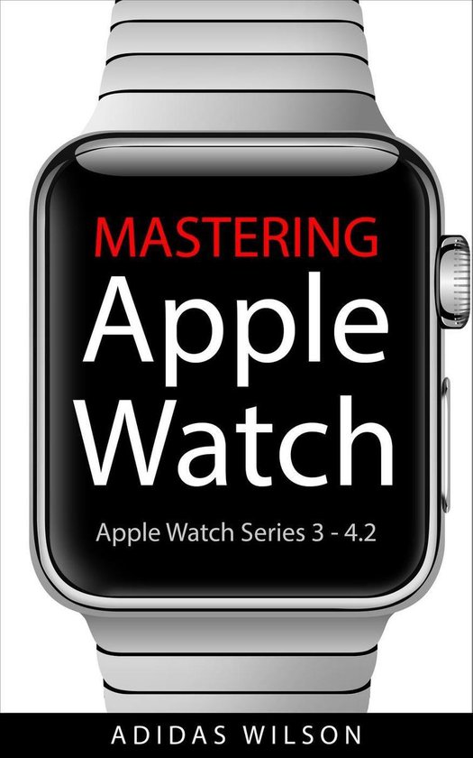 Mastering Apple Watch - Apple Watch Series 3 - 4.2