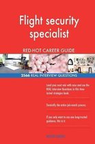 Flight Security Specialist Red-Hot Career Guide; 2566 Real Interview Questions