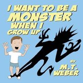 I Want to Be a Monster When I Grow Up