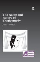 Studies in European Cultural Transition - The Name and Nature of Tragicomedy