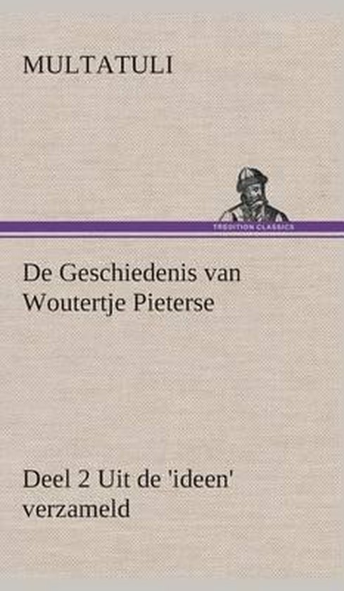 De Geschiedenis van Woutertje Pieterse, Deel 2 Uit de 'ideen' verzameld