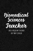 Biomedical Sciences Teacher Like a Regular Teacher But Way Cooler