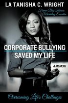 Corporate Bullying Saved My Life