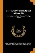 Lessons in Community and National Life: Series A, for the Upper Classes of the High School