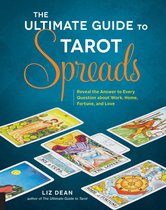 The Ultimate Guide to... - The Ultimate Guide to Tarot Spreads