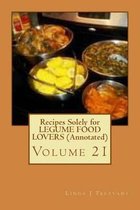 Recipes Solely for LEGUME FOOD LOVERS (Annotated)