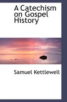 A Catechism on Gospel History