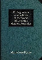Prolegomena to an edition of the works of Decimus Magnus Ausonius