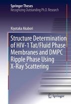 Springer Theses - Structure Determination of HIV-1 Tat/Fluid Phase Membranes and DMPC Ripple Phase Using X-Ray Scattering
