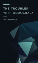 Off the Fence: Morality, Politics and Society - The Troubles with Democracy