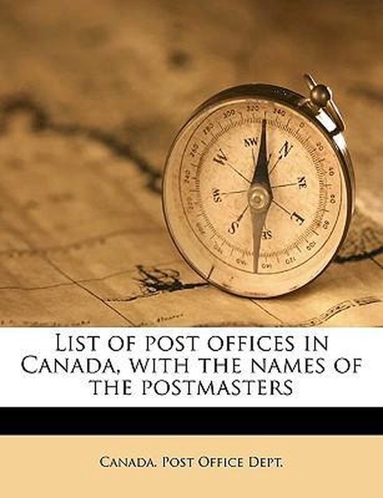 List of Post Offices in Canada, with the Names of the Postmasters