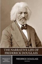 The Narrative Life of Frederick Douglass (Original Text Edition)