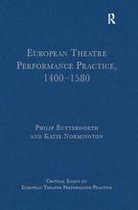 Critical Essays on European Theatre Performance Practice - European Theatre Performance Practice, 1400-1580