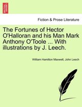 The Fortunes of Hector O'Halloran and His Man Mark Anthony O'Toole ... with Illustrations by J. Leech.