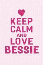 Keep Calm and Love Bessie