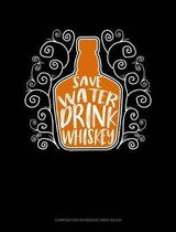 Save Water Drink Whiskey