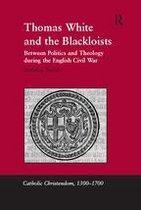 Catholic Christendom, 1300-1700 - Thomas White and the Blackloists