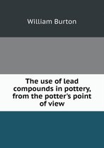 The use of lead compounds in pottery, from the potter's point of view