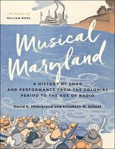 Musical Maryland - A History of Song and Performance from the Colonial Period to the Age of Radio
