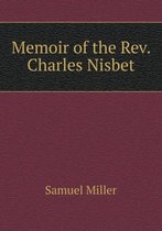 Memoir of the Rev. Charles Nisbet