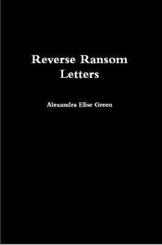 Reverse Ransom Letters, Alexandra Elise Green | 9780359148356 | Boeken ...