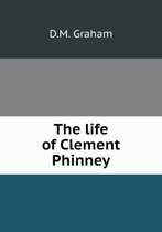 The life of Clement Phinney