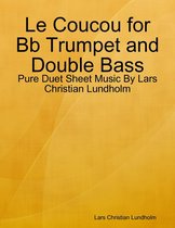 Le Coucou for Bb Trumpet and Double Bass - Pure Duet Sheet Music By Lars Christian Lundholm