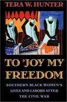 To Joy My Freedom - Southern Black Women's Lives & Labors after the Civil War (Paper)