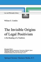 Law and Philosophy Library 52 - The Invisible Origins of Legal Positivism