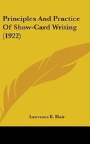 Principles and Practice of Show-Card Writing (1922)