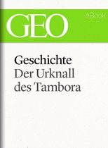 GEO eBook Single - Geschichte: Der Urknall des Tambora (GEO eBook Single)