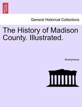 The History of Madison County. Illustrated.