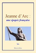 Jeanne d'Arc : une épopée française