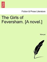 The Girls of Feversham. [A Novel.]