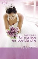 Un mariage en robe blanche (Harlequin Prélud')