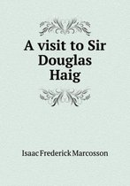 A visit to Sir Douglas Haig