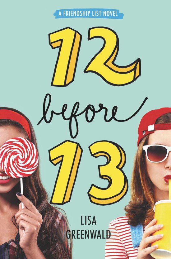 Boekomslag '12 before 13' van Lisa Greenwald met twee meiden, een rood-witte lolly en een gele drinkbeker.
